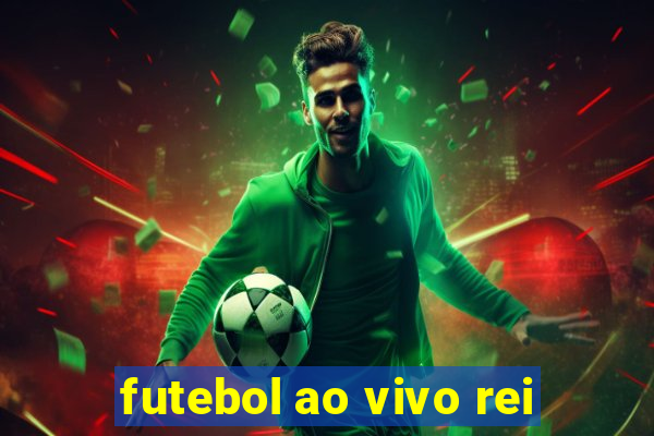 futebol ao vivo rei